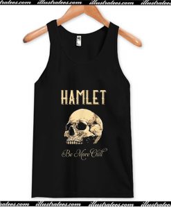 Hamlet Be More Chill Tank Top AI