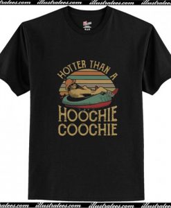 Hotter Than A Hoochie Coochie T-Shirt AI