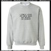 I Only Love My Bed And My Mama I’m Sorry Sweatshirt AI