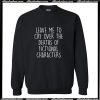 Leave Me To Cry Over The Deaths Sweatshirt AI