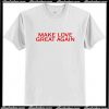 Make Love Great Again T Shirt AI