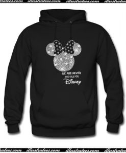 Minnie Mouse We Are Never Too Old For Disney Hoodie AI