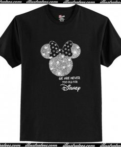 Minnie Mouse We Are Never Too Old For Disney T Shirt AI