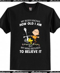 My Body Knows How Old I Am T Shirt AI