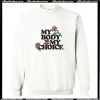 My Body My Choice Sweatshirt AI
