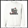 My Body My Choice Trending Sweatshirt AI