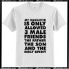 My Daughter is only allowed 3 male friends The Father The Son and The Holy Spirit T Shirt AI