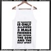 My Daughter is only allowed 3 male friends The Father The Son and The Holy Spirit Tank Top AI