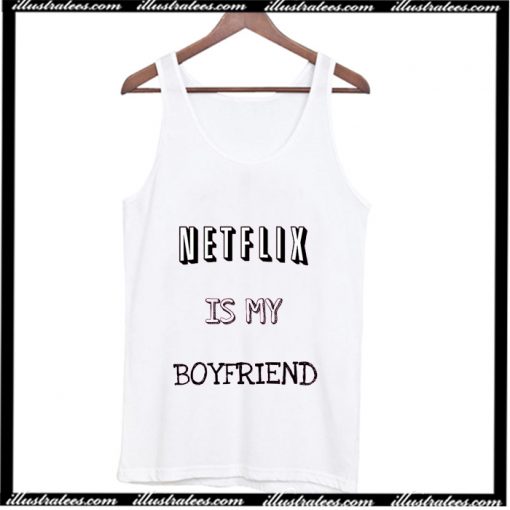 Netflix Is My Boyfrien Tank Top AI