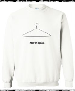 Never Again Sweatshirt AI