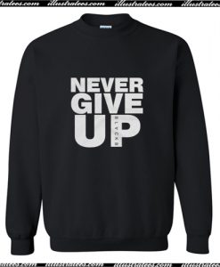 Never Give Up Sweatshirt AI