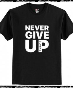 Never Give Up T-Shirt AI