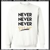 Never Never Never Give Up Sweatshirt AI