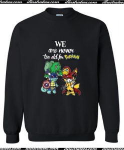 Pikavenger We Are Never Too Old For Pokemon Sweatshirt AI