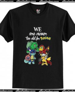 Pikavenger We Are Never Too Old For Pokemon T Shirt AI