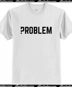 Problem T Shirt AI