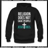 Religion Does Not Save People Jesus Does Hoodie AI