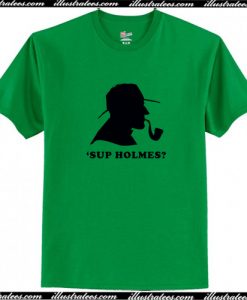 Sup Holmes T Shirt AI