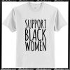 Support Black Women T-Shirt AI