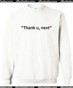Thank U Next Sweatshirt AI