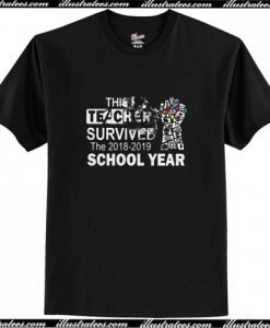 This teacher survived the 2018 2019 school year T-Shirt AI