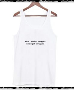 What I Ask For Snuggles What I Get Struggles Tank Top AI