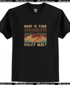 What is Your Spaghetti Policy Here T-Shirt AI