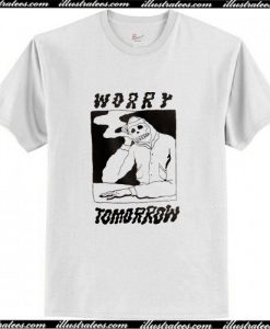 Worry Tomorrow T Shirt AI