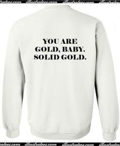 You Are Gold Baby Solid Gold Sweatshirt Back AI