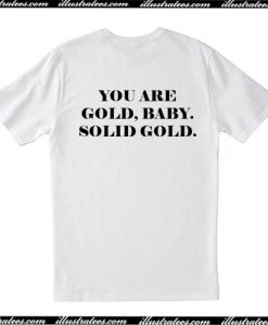 You Are Gold Baby Solid Gold T Shirt Back AI