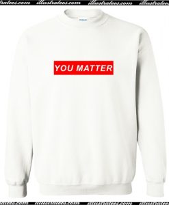 You Matter Sweatshirt AI