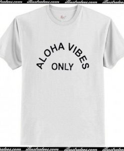 Aloha Vibes Only T Shirt AI