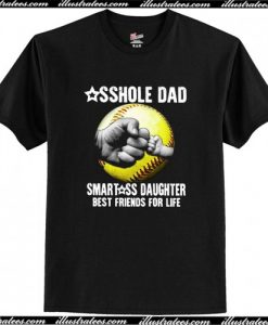Asshole Dad Smartass Daughter Best Friends for Life T-Shirt AI