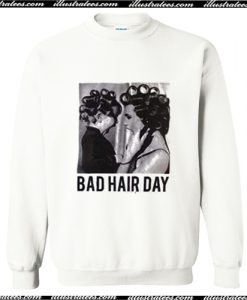 Be Famous Women Badha Rolled – Bad Hair Day Sweatshirt AI