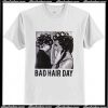 Be Famous Women Badha Rolled – Bad Hair Day T Shirt AI