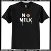 Bt21 No Milk T-Shirt AI