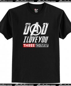 Dad I Love You 3000 End Game T Shirt AI