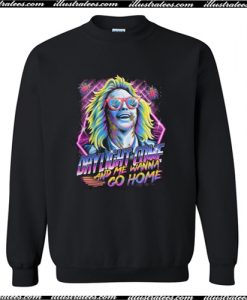 Daylight Come And Me Wanna Go Home Sweatshirt AI