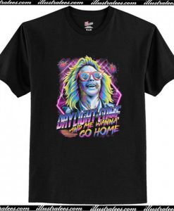 Daylight Come And Me Wanna Go Home T Shirt AI