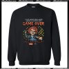 Game Over Call Damballa Chucky Sweatshirt AI