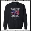 I Am A Navy Veteran I Do What I Want When I Want Sweatshirt AI