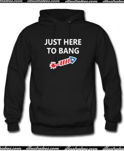 Just Here To Bang 4th of July Hoodie AI