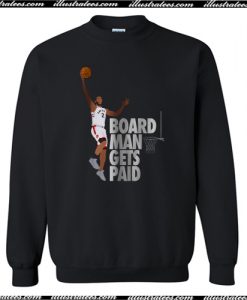 New Board Man Gets Paid Sweatshirt AI