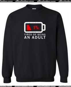Tired of Being An Adult Trending Sweatshirt AI