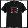 Tired of Being An Adult Trending T Shirt AI