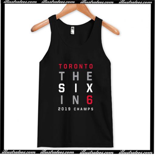 Toronto The Six In 6 Basketball 2019 Champs Tank Top AI