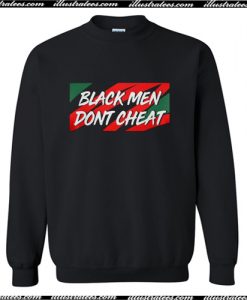 Tristan Thompson Black Men Don’t Cheat Sweatshirt AI