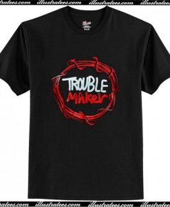 Trouble Maker T Shirt AI