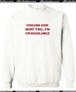 Unless God sent you i’m unavailable Sweatshirt AI