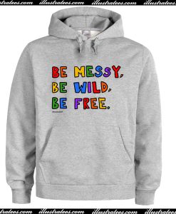 Be Messy Hoodie AI